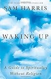 Waking Up: A Guide to Spirituality Without Religion