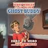 Ghost Buddy: Zero to Hero