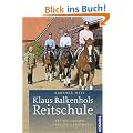 Klaus Balkenhols Reitschule: Reiten lernen, Reiten verstehen