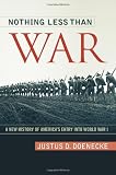 Nothing less than war : a new history of America's entry into World War I