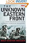 The Unknown Eastern Front: The Wehrma...