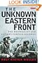 The Unknown Eastern Front: The Wehrmacht and Hitler's Foreign Soldiers