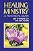 Healing Ministry: A Practical Guide