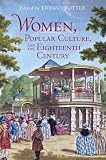 Women, Popular Culture, and the Eighteenth Century: Popular Culture in the 18th Century & 18th Century
