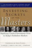 Investing Secrets of the Masters: Applying Classical Investment Ideas to Today's Turbulent Markets