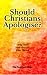 Should Christians Apologise