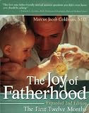 The Joy of Fatherhood: The First Twelve Months Expanded 2nd Edition