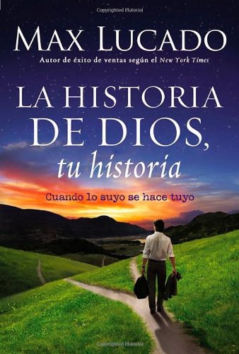 La Historia de Dios, tu historia: Cuando la historia de Dios, se convierte en la tuya (Spanish Edition)