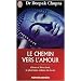 Le chemin vers l'amour - Aimer et �tre aim�, le plus beau cadeau de la vie