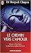 Le chemin vers l'amour - Aimer et �tre aim�, le plus beau cadeau de la vie