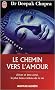 Le chemin vers l'amour - Aimer et �tre aim�, le plus beau cadeau de la vie