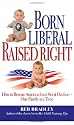 Born Liberal, Raised Right