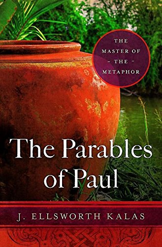 The Parables of Paul: The Master of the Metaphor