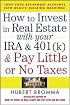 How to Invest in Real Estate With Your IRA and 401K & Pay Little or No Taxes