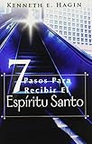 Siete Pasos Para Redibir El Espiritu Santo (Seven Vital Steps to Receiving the Holy Spirit) (English and Spanish Edition)