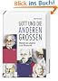 Gott und die anderen Gro�en - Wahrheit und Geheimnis in der Wissenschaft (1 Buch, gebunden, 176 Seiten)