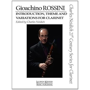 Gioachino Rossini - Introduction, Theme and Variations for Clarinet: Clarinet and Piano Charles Neidich 21st Century Series for Clarinet