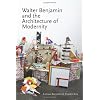Walter Benjamin and the Architecture of Modernity (Anamnesis)