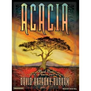 Acacia: The War with the Mein (Acacia, Book 1) by David Anthony Durham and Dick Hill