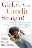 Girl, Get Your Credit Straight!: A Sister's Guide to Ditching Your Debt, Mending Your Credit, and Building a Strong Financial Future
