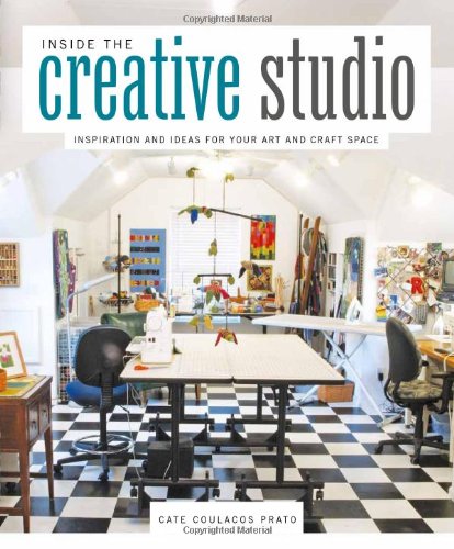 Inside the Creative Studio: Inspiration and Ideas for Your Art and Craft Space