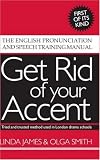 Get Rid of Your Accent: The English Pronunciation and Speech Training Manual