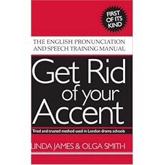 Get Rid of Your Accent: The English Pronunciation and Speech Training Manual