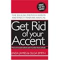 Get Rid of Your Accent: The English Pronunciation and Speech Training Manual
