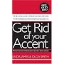 Get Rid of Your Accent: The English Pronunciation and Speech Training Manual