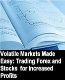 Forex Strategy:Volatile Markets Made Easy:Trading Forex and