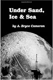 Under Sand, Ice & Sea