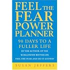 Feel the Fear Power Planner: 90 Days to a Fuller Life by Susan Jeffers