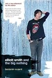 Elliott Smith And the Big Nothing