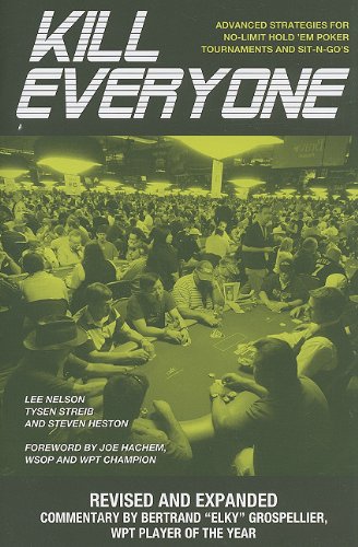 Kill Everyone: Advanced Strategies for No-Limit Hold Em Poker Tournaments & Sit-N-Gos: 2nd Edition