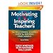 Motivating & Inspiring Teachers: The Educational Leader's Guide for Building Staff Morale