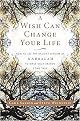 A Wish Can Change Your Life (How to Use the Ancient Wisdom of Kabbalah to Make Your Dreams Come True) (Paperback)
