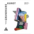 Grundkurs Kunst. Ausgabe 2002 f�r die Sekundarstufe II: Grundkurs Kunst 2. Plastik, Skulptur, Objekt. Neubearbeitung: Sekundarstufe 2