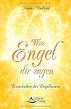 Was Engel dir sagen: Botschaften der Engelkarten - Jeanne Ruland