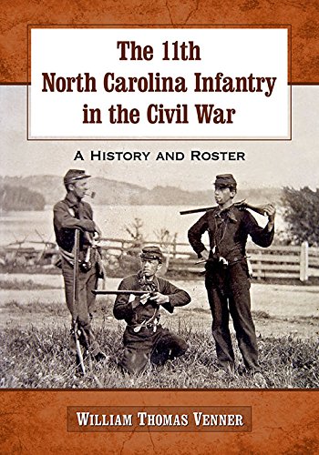 the 11th north carolina infantry in the civil war a history and roster
