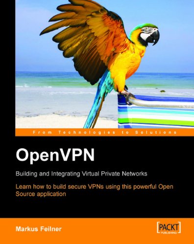 OpenVPN:  Building and Integrating Virtual Private Networks