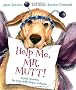 Help Me, Mr. Mutt!: Expert Answers for Dogs with People Problems