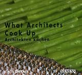 What Architects Cook Up: Architekten kochen - eng./deut