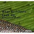What Architects Cook Up: Architekten kochen - eng./deut