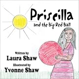 Priscilla and the Big Red Ball Priscilla and the Big Red Ball