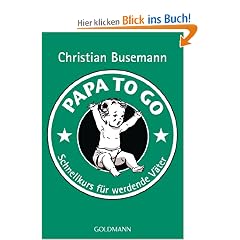 Papa To Go: Schnellkurs f�r werdende V�ter
