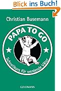 Papa To Go: Schnellkurs f�r werdende V�ter