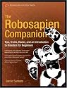 The Robosapien Companion: Tips, Tricks, and Hacks (Technology in Action)