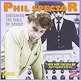 Designing The Wall Of Sound - I Love How You Love Me And 47 Other Bricks In The Wall [ORIGINAL RECORDINGS REMASTERED] 2CD SET