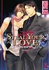 STEAL YOUR LOVE-愛 (ガッシュ文庫)