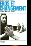 Eros et changement - Le corps en psyc...